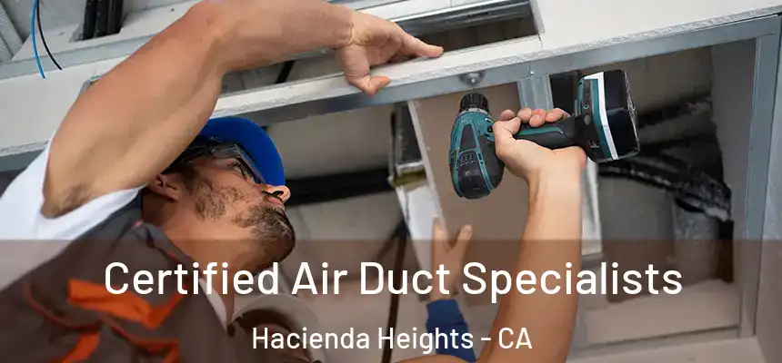  Certified Air Duct Specialists Hacienda Heights - CA