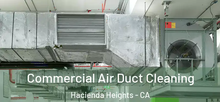  Commercial Air Duct Cleaning Hacienda Heights - CA