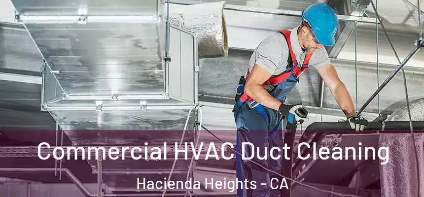  Commercial HVAC Duct Cleaning Hacienda Heights - CA