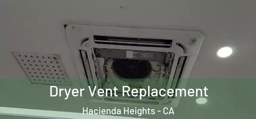 Dryer Vent Replacement Hacienda Heights - CA