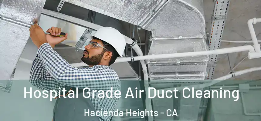  Hospital Grade Air Duct Cleaning Hacienda Heights - CA