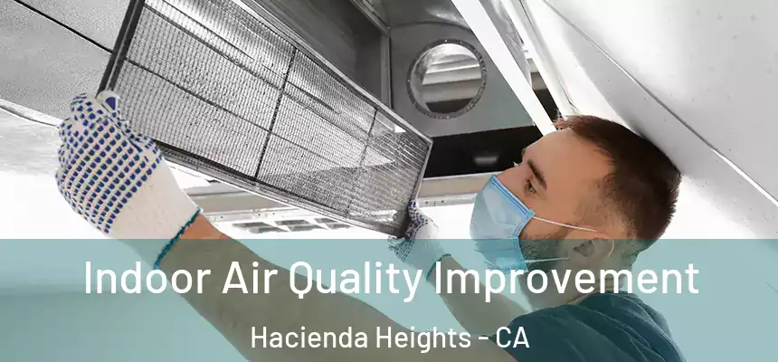  Indoor Air Quality Improvement Hacienda Heights - CA
