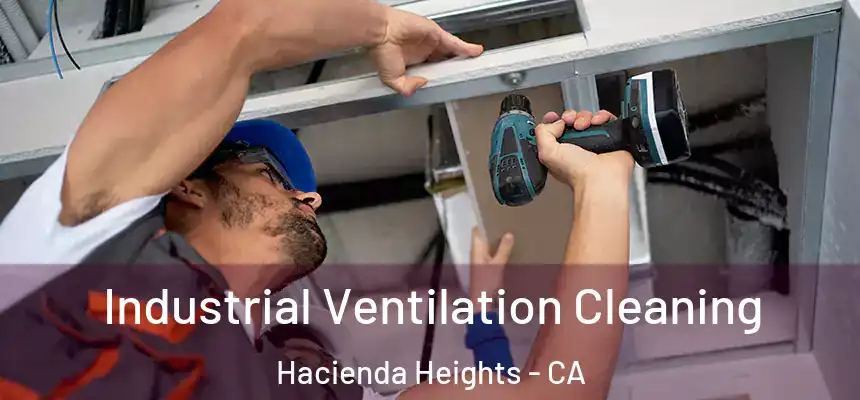 Industrial Ventilation Cleaning Hacienda Heights - CA
