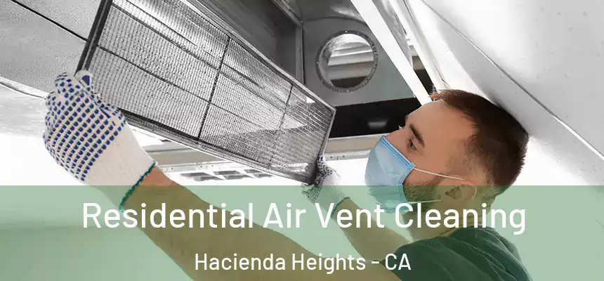  Residential Air Vent Cleaning Hacienda Heights - CA